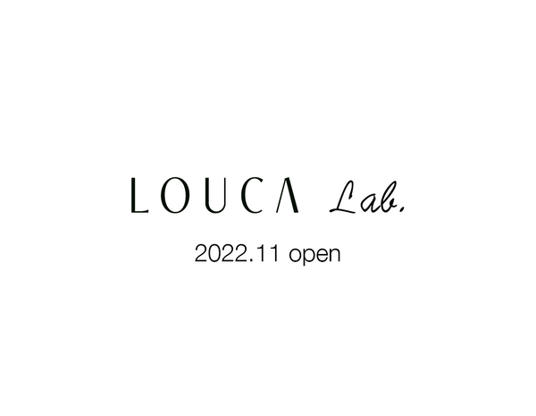 2022.11月 LOUCA Lab.がNEW OPEN